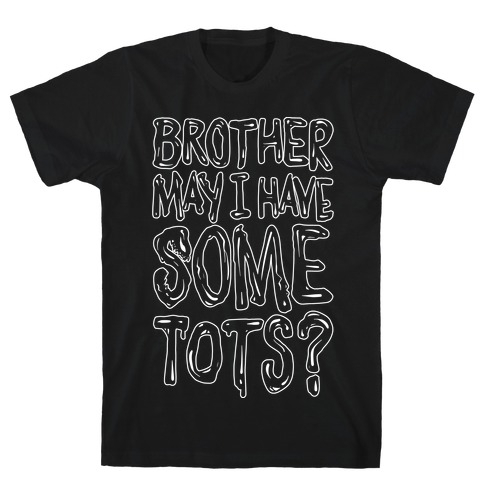Brother May I Have Some Tots Venom Parody White Print T-Shirt