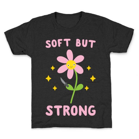 Soft But Strong Flower Kids T-Shirt