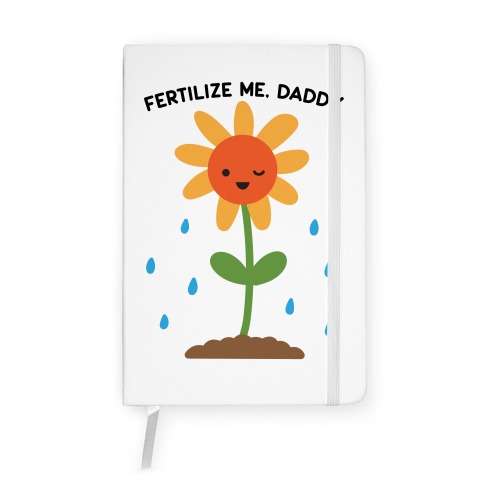 Fertilize Me, Daddy Notebook