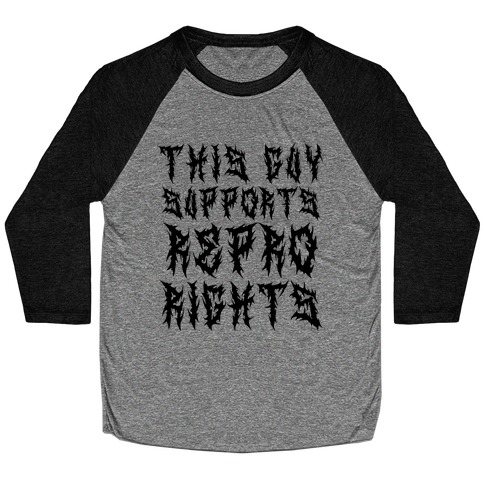 This Guy Supports Repro Rights Baseball Tee
