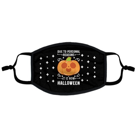 Due To Personal Reasons It Is Now Halloween Pumpkin (White Text) Flat Face Mask