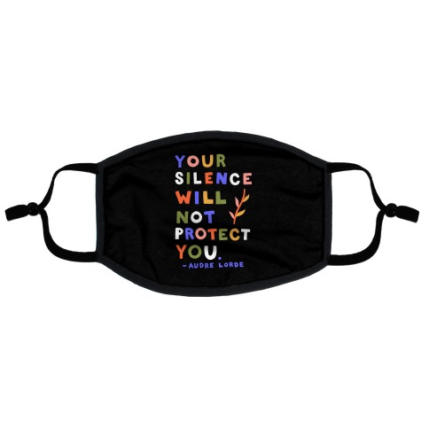 Your Silence Will Not Protect You - Audre Lorde Quote Flat Face Mask