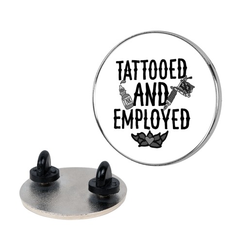 Tattooed and Employed Pin
