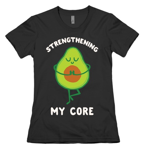 Strengthening My Core Womens T-Shirt