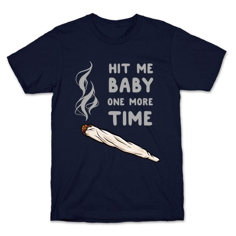 Hit Me Baby One More Time T-Shirt