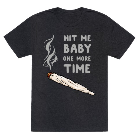 Hit Me Baby One More Time T-Shirt