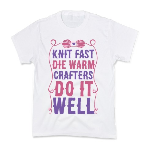 Knit Fast, Die Warm Kids T-Shirt
