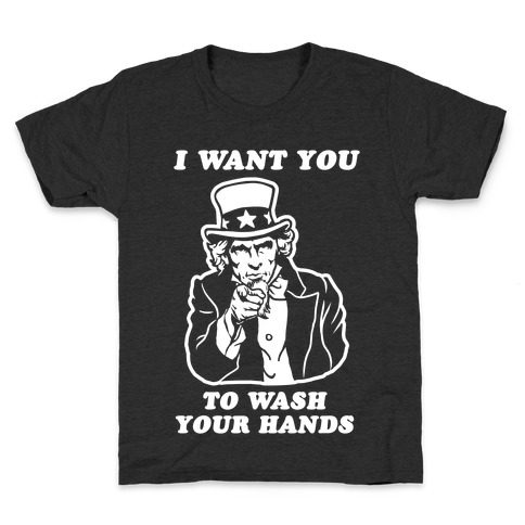I Want You, to Wash Your Hands Kids T-Shirt