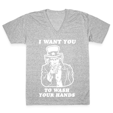I Want You, to Wash Your Hands V-Neck Tee Shirt