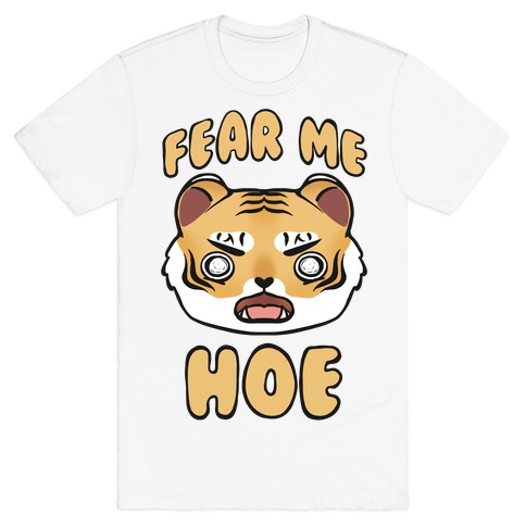 Fear Me Hoe T-Shirt