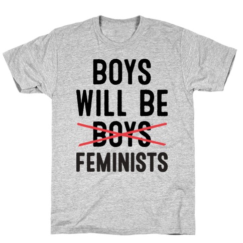 Boys Will Be Feminists  T-Shirt
