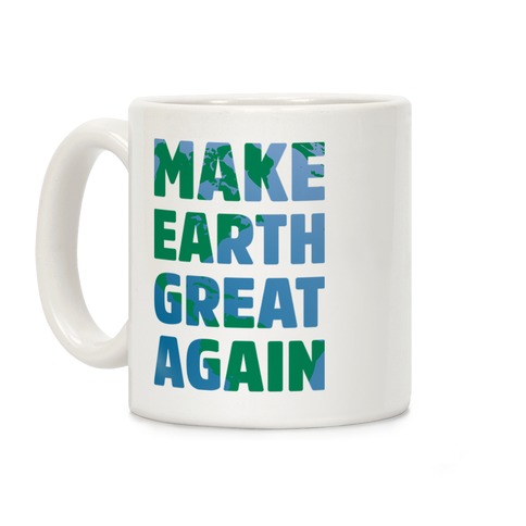 MAKE EARTH GREAT AGAIN T-SHIRT Coffee Mug