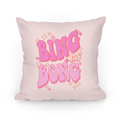 Bing My Bong Pillow