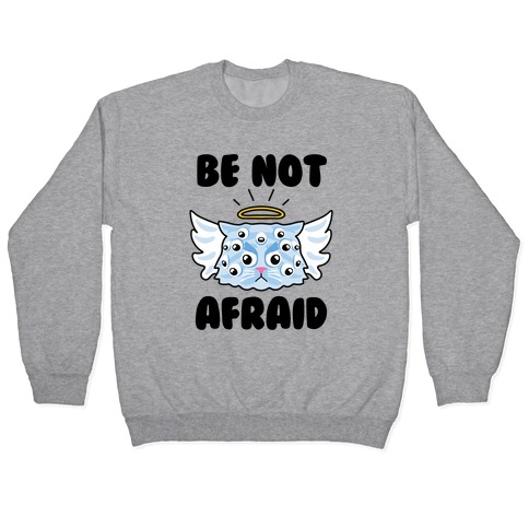 Be Not Afraid (Angel Cat) Pullover