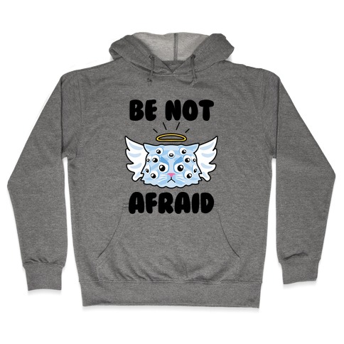 Be Not Afraid (Angel Cat) Hooded Sweatshirt