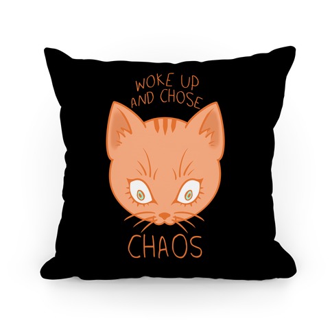 Woke Up And Chose Chaos Pillow