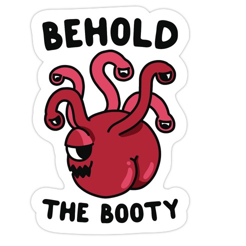 Behold The Booty (Beholder) Die Cut Sticker