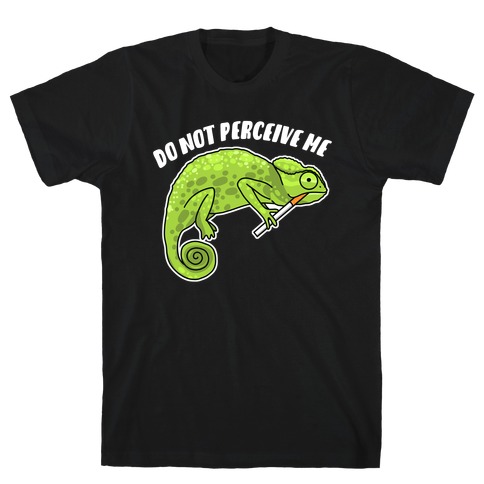 Do Not Perceive Me Chameleon T-Shirt