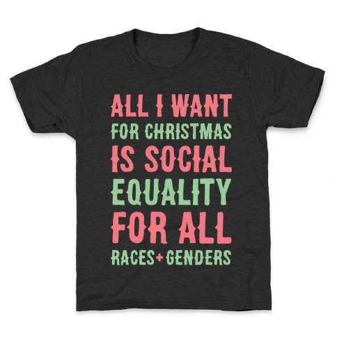 All I Want For Christmas Is Social Equality (White) Kids T-Shirt