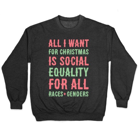 All I Want For Christmas Is Social Equality (White) Pullover
