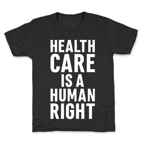 Healthcare Is A Human Right Kids T-Shirt