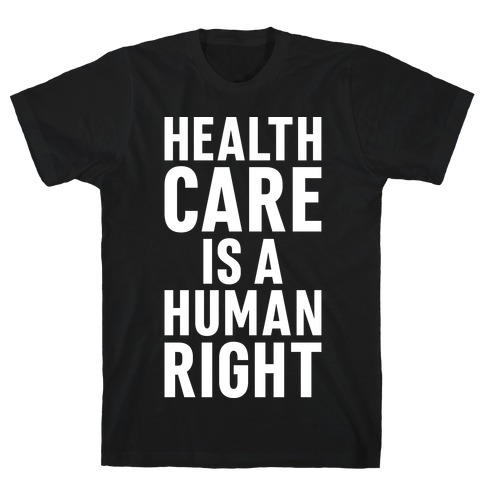 Healthcare Is A Human Right T-Shirt