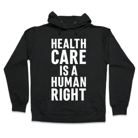 Healthcare Is A Human Right Hooded Sweatshirt