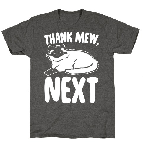 Thank Mew Next Cat Parody White Print T-Shirt
