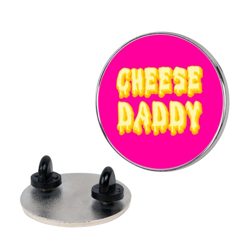 Cheese Daddy Pin