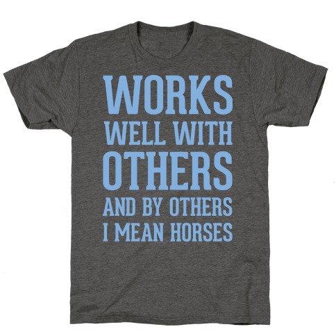 By Others I Mean Horses Blue T-Shirt