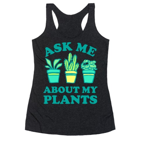 Ask Me About My Plants Racerback Tank Top