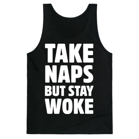Take Naps But Stay Woke Tank Top