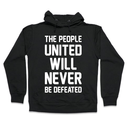 The People United Will Never Be Defeated Hooded Sweatshirt