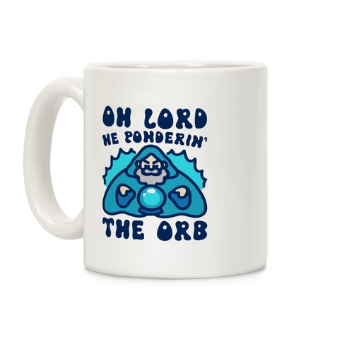 Oh Lord He Ponderin' The Orb Parody Coffee Mug