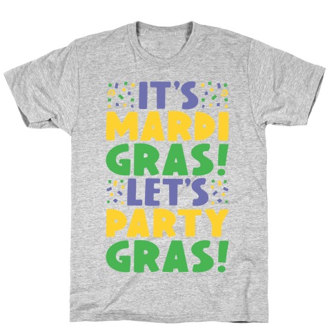 It's Mardi Gras Let's Party Gras T-Shirt