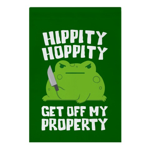 Hippity Hoppity Get Off My Property Garden Flag