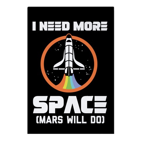 I Need More Space (Mars Will Do) Garden Flag