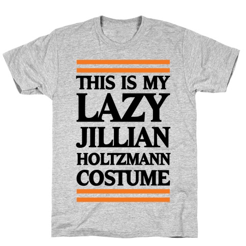This Is My lazy Jillian Holtzmann Costume T-Shirt