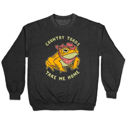 Country Toads Take Me Home Pullover