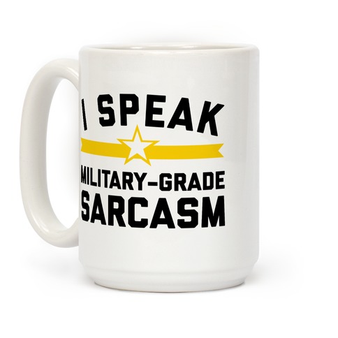 I Speak Military-grade Sarcasm Coffee Mug