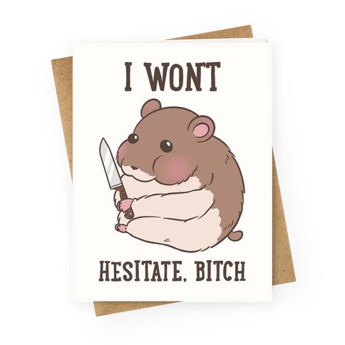 I Won't Hesitate, Bitch Hamster Greeting Card