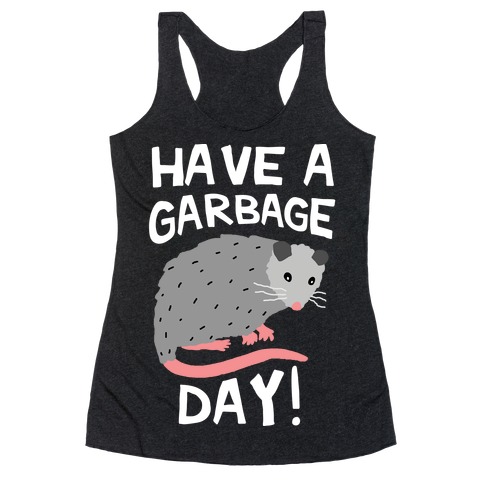 Have A Garbage Day Opossum Racerback Tank Top