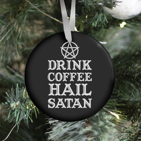 Drink Coffee, Hail Satan Ornament
