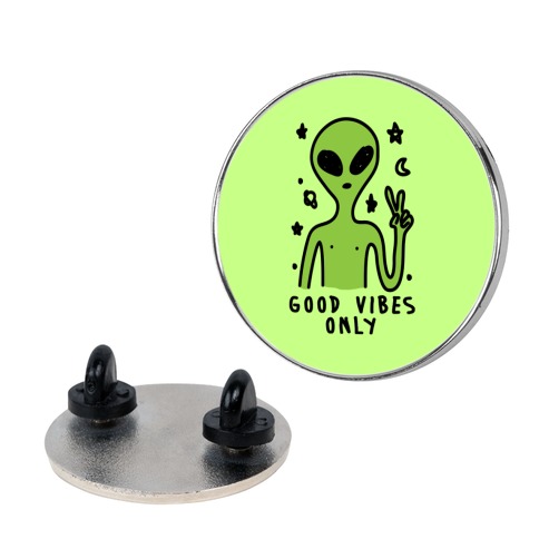 Good Vibes Only Alien Pin