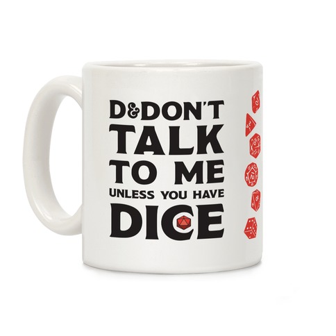 D&Don't Talk To Me Unless You Have Dice Coffee Mug