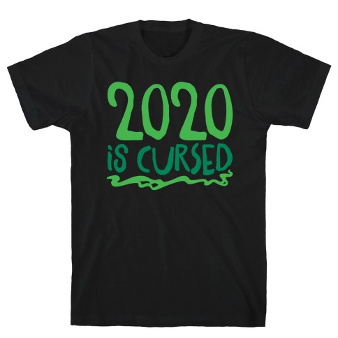 2020 Is Cursed T-Shirt