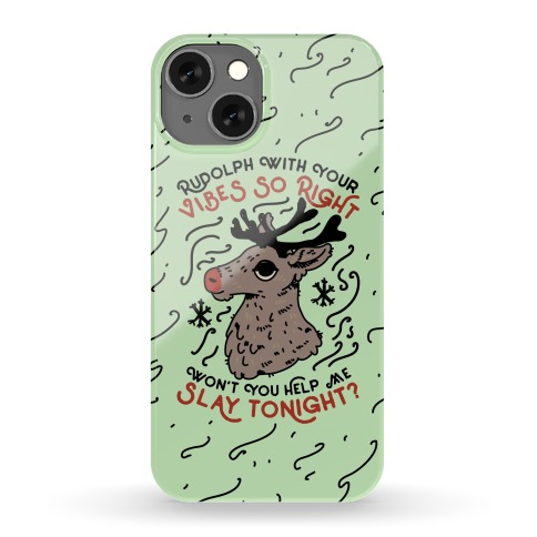 Rudolph With Your Vibes So Right Phone Case