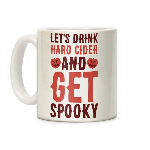 Let's Drink Hard Cider and Get Spooky Coffee Mug
