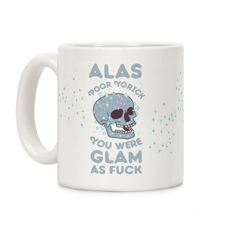 Alas Poor Yorick You Were Glam as F*** Coffee Mug