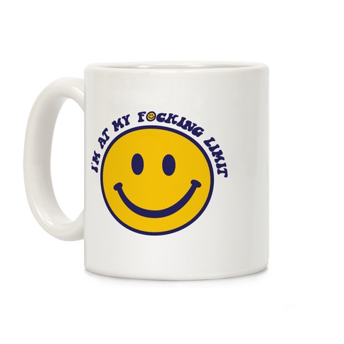 I'm At My F*cking Limit Smiley Face Coffee Mug